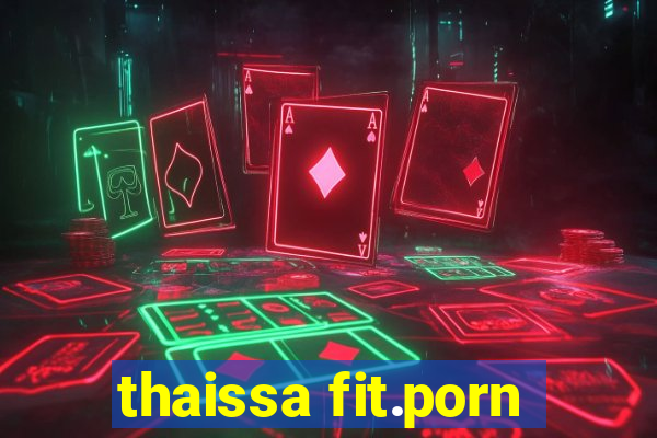 thaissa fit.porn